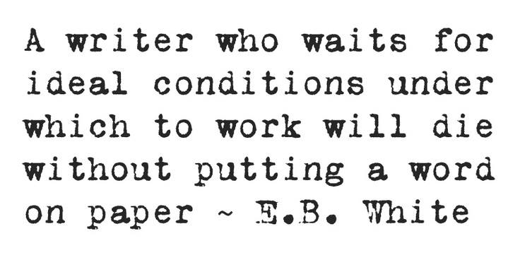 E.B. White quote on writing now